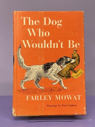 Item #67514 The Dog Who Wouldn't Be. Farley Mowat