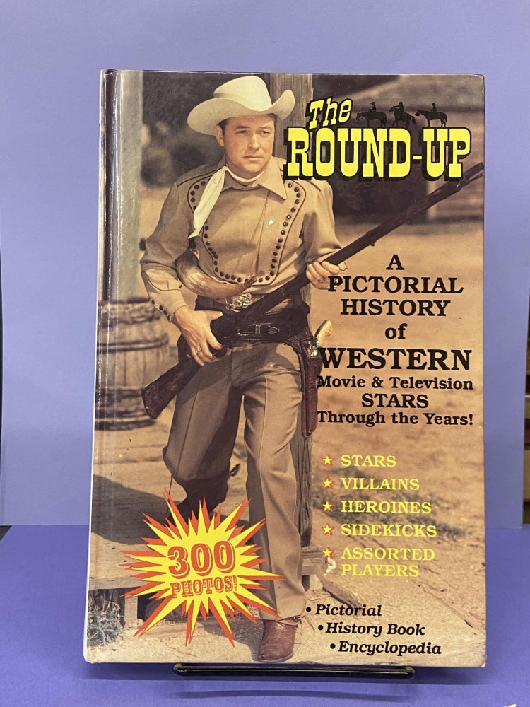 Item #67517 The Round-Up: A Pictorial History of Western Movie and Television Stars Through the Years. Donald R. Key.