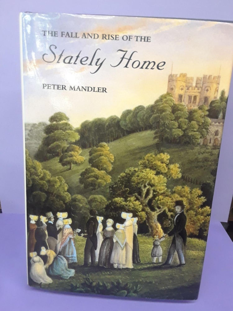 Item #67524 The Fall and Rise of the Stately Home. Peter Mandler.