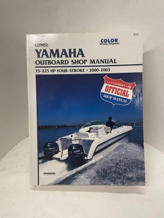 Item #67550 Yamaha: Outboard Shop Manual 75-225 HP Four-Stroke 2000-2003 (Clymer Marine Repair)....