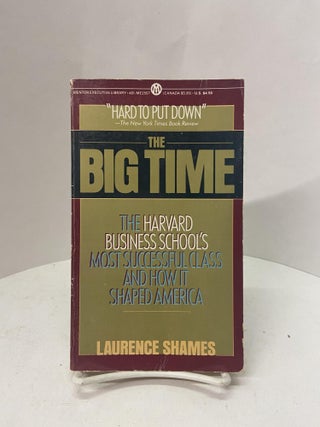 Item #67558 The Big Time: The Harvard Business School's Most Successful Class and How it Shaped...