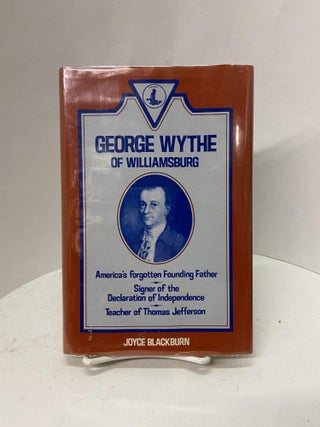 Item #67565 George Wythe of Williamsburg. Joyce Blackburn