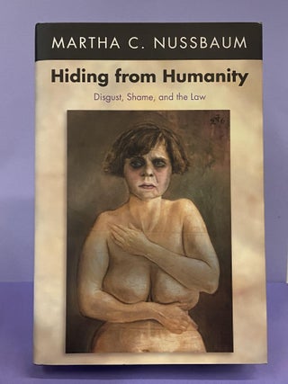 Item #67601 Hiding from Humanity: Disgust, Shame and the Law. Martha C. Nussbaum