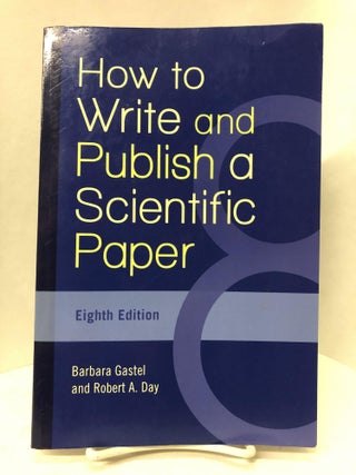 Item #67623 How to Write and Publish a Scientific Paper. Barbara Gastel