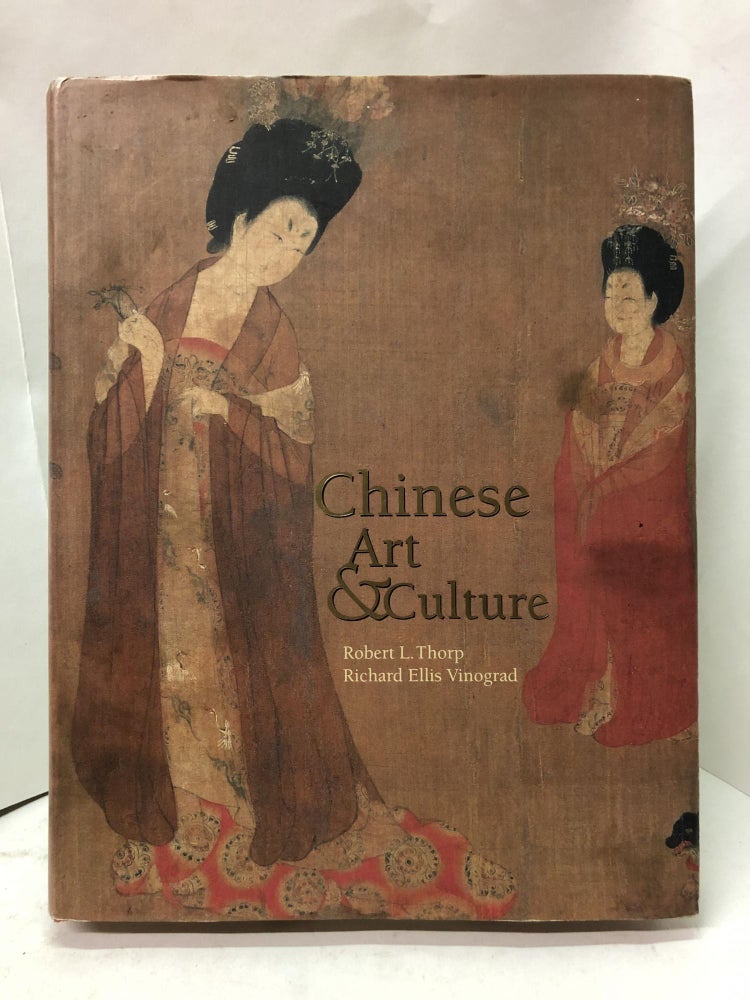 Item #67628 Chinese Art and Culture. Robert L. Thorp, Richard Ellis Vinograd.
