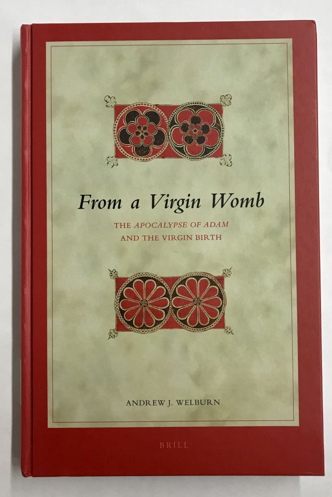 Item #67636 From a Virgin Womb: The Apocalypse of Adam and the Virgin Birth. Andrew J. Welburn.