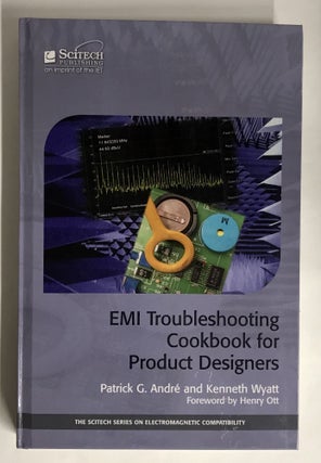 Item #67664 EMI Troubleshooting Cookbook for Product Designers. Patrick G. André, Kenneth...