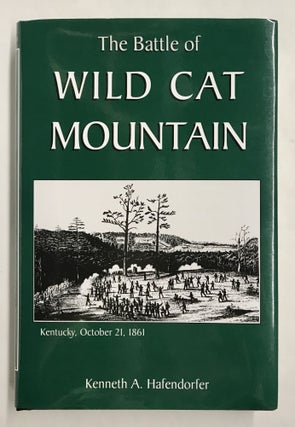 Item #67671 The Battle of Wild Cat Mountain. Kenneth A. Hafendorfer