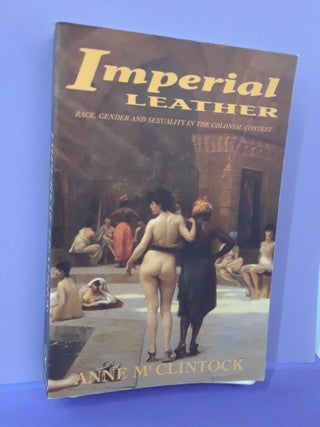 Item #67722 Imperial Leather: Race, Gender, and Sexuality in the Colonial Contest. Anne McClintock