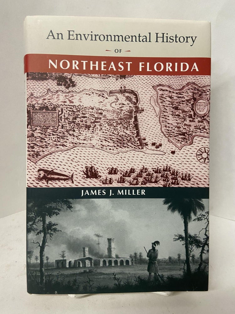 Item #67724 An Environmental History of Northeast Florida. James J. Miller.