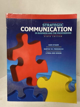 Item #67743 Strategic Communication in Business and the Professions (Sixth Edition). O'Hairm Dan,...