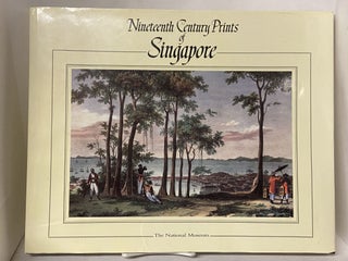 Item #67750 Nineteenth Century Prints of Singapore. Mariann Teo, Yu-Chee Chong, Julia Oh