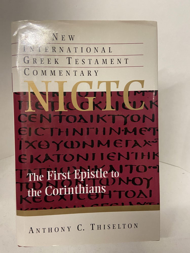 Item #67818 The First Epistle to Corinthians: A Commentary on the Greek Text. Anthony C. Thiselton.