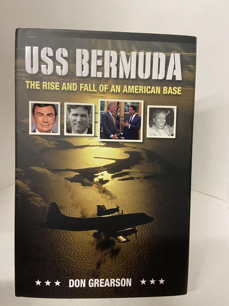 Item #67830 USS Bermuda: The Rise and Fall of an American Base. Don Grearson.