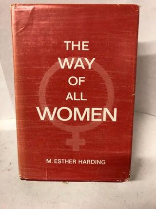 Item #67856 The Way Of All Women. M. Esther Harding