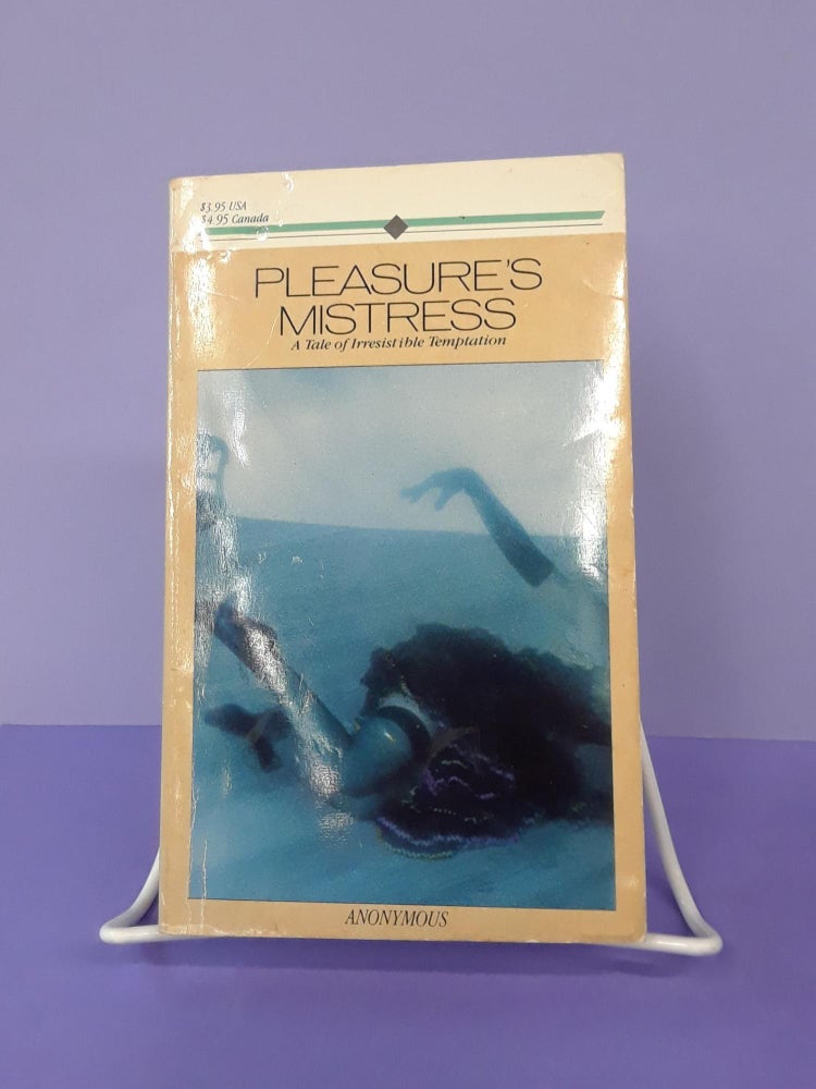 Item #67861 Pleasures Mistress: A tale of Irresistible Temptation. Anonymous.