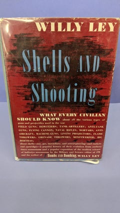 Item #67910 Shells and Shooting. Willy Ley