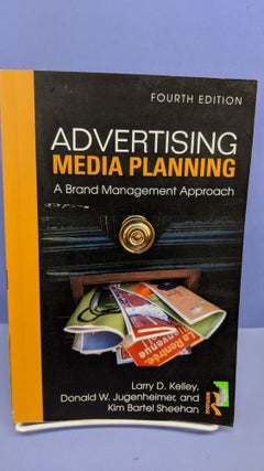 Item #67913 Advertising Media Planning. Larry D. Kelley, Donald W. Jugenheimer, Sheehan Kim Bartel
