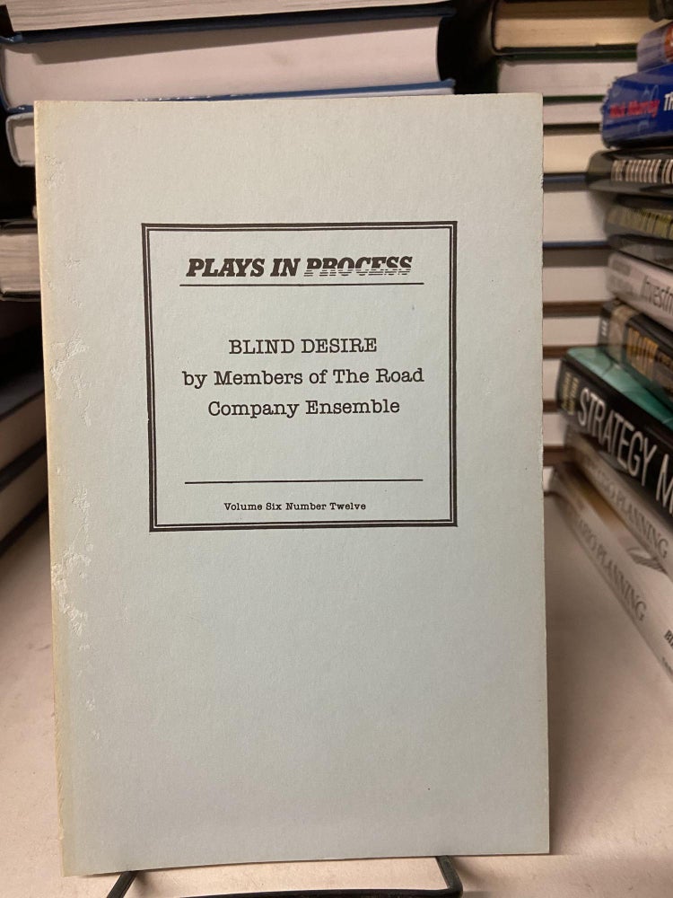 Item #67957 Blind Desire (Plays in Progress Volume 6 Number 12). Members of The Road Company Ensemble.