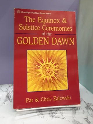 Item #68010 The Equinox & Solstice Ceremonies of the Golden Dawn. Pat Zalewski, Chris