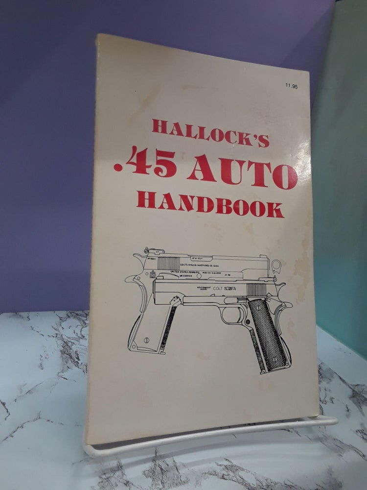 Item #68017 Hallock's .45 Auto Handbook. Ken Hallock.