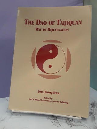 Item #68196 The Dao of Taijiquan: Way to Rejuvenation. Tsung Hwa Jou