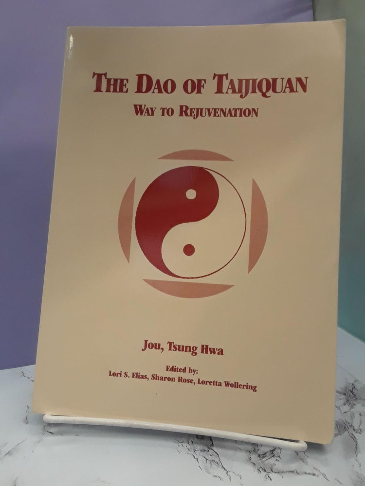 Item #68196 The Dao of Taijiquan: Way to Rejuvenation. Tsung Hwa Jou.