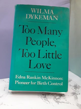 Item #68198 Too Many People, Too Little Love. Wilma Dykeman