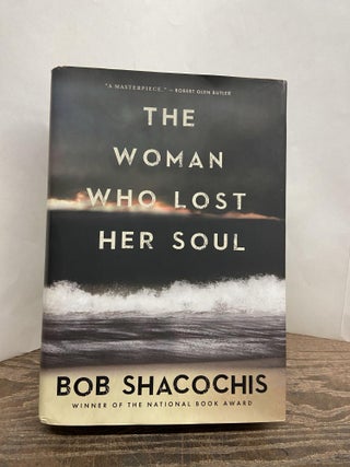 Item #68217 The Woman Who Lost Her Soul. Bob Shacochis