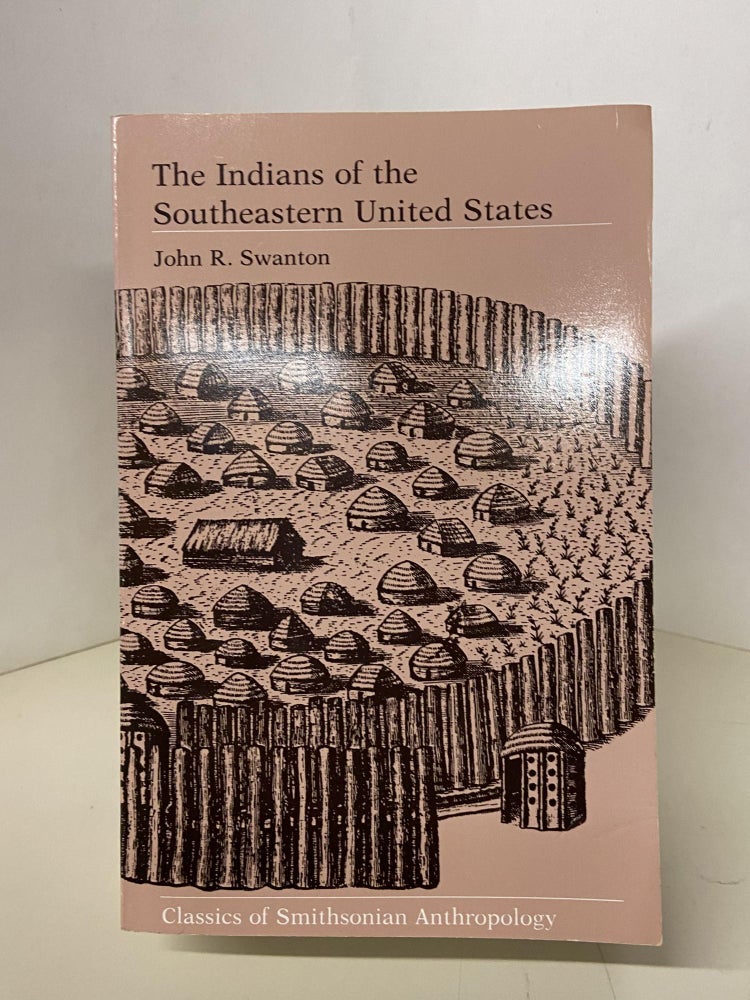 Item #68229 The Indians of the Southeastern United States. John R. Swanton.