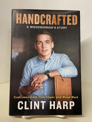 Item #68230 Handcrafted: A Woodworker's Story. Clint Harp