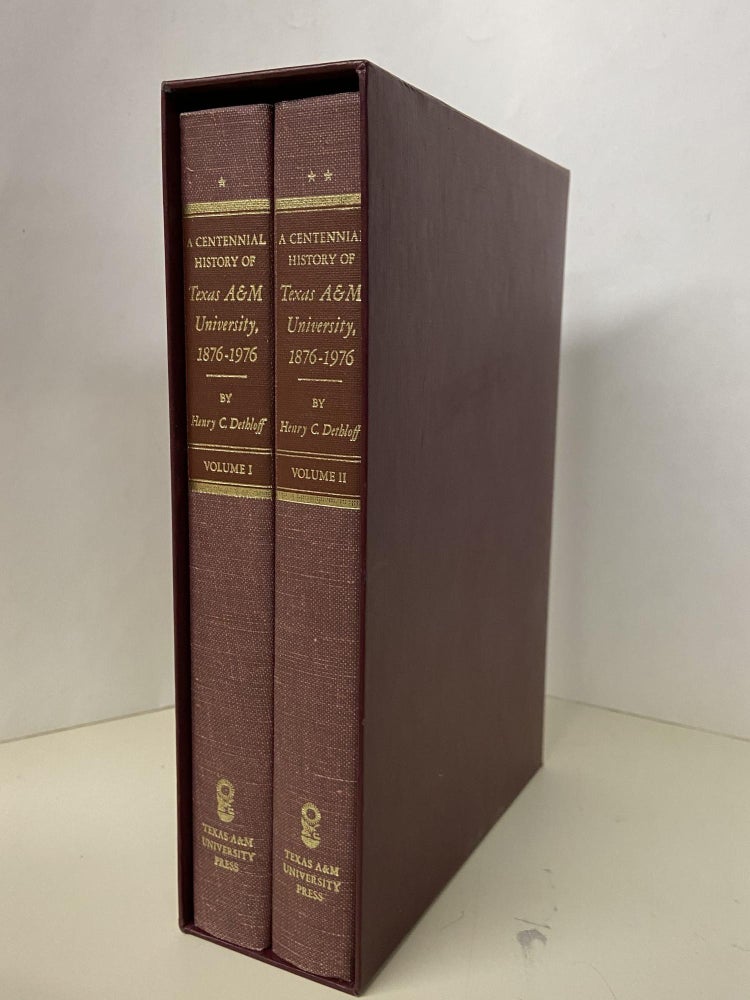 Item #68231 A Centennial History of Texas A&M University, 1876-1976 (Two Volume Box Set). Henry C. Dethloff.