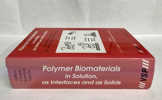 Polymer Biomaterials in Solution, as Interfaces and as Solids