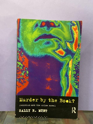 Item #68266 Murder by the Book?: Feminism and the Crime Novel. Sally Munt