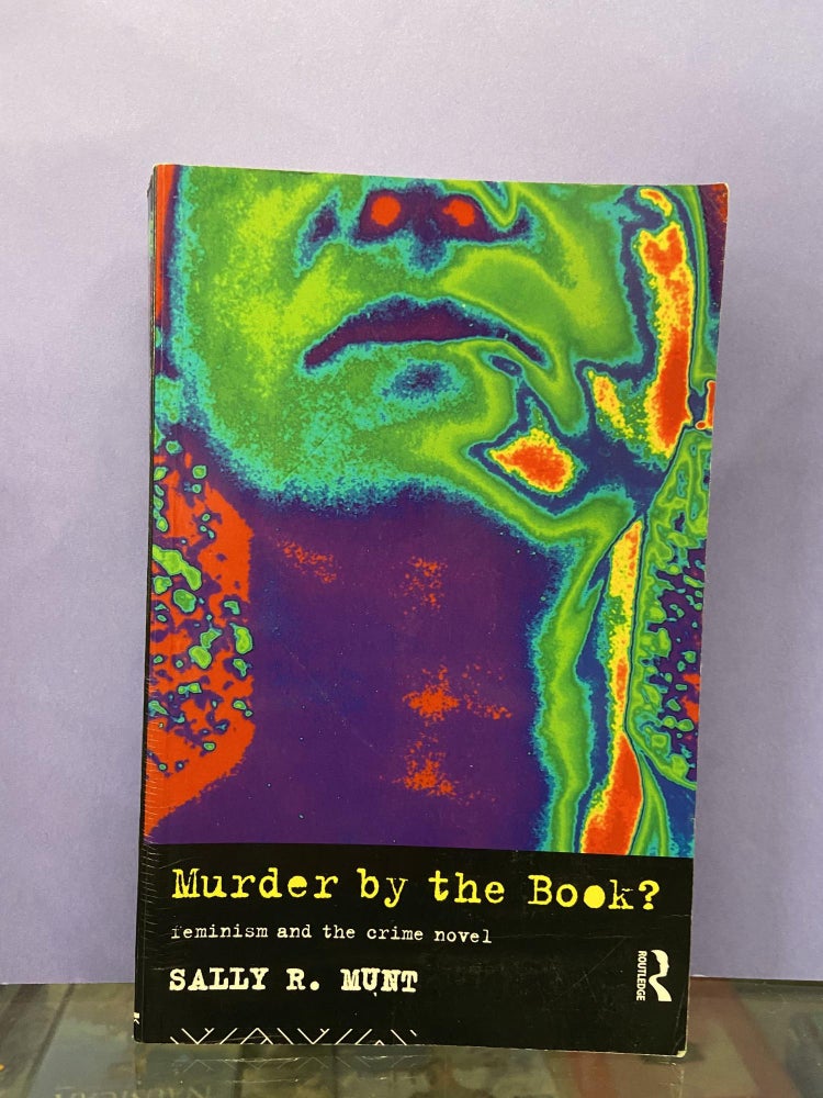 Item #68266 Murder by the Book?: Feminism and the Crime Novel. Sally Munt.