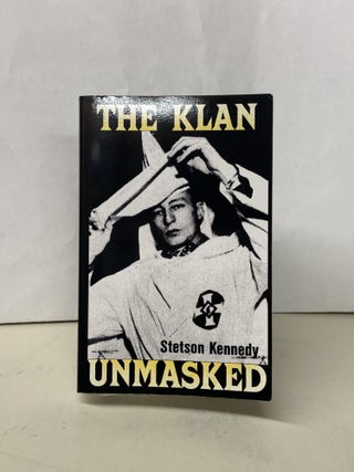 Item #68299 The Klan Unmasked. Stetson Kennedy