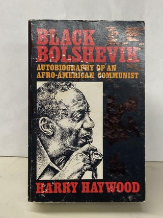 Item #68310 Black Bolshevik: Autobiography of an Afro-American Communist. Harry Haywood