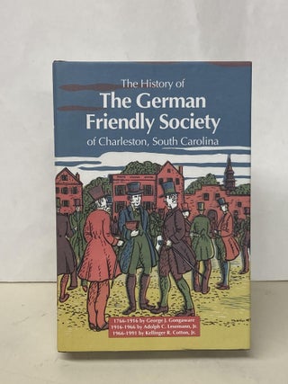 Item #68313 The History of The German Friendly Society of Charleston, South Carolina. Geroge J....