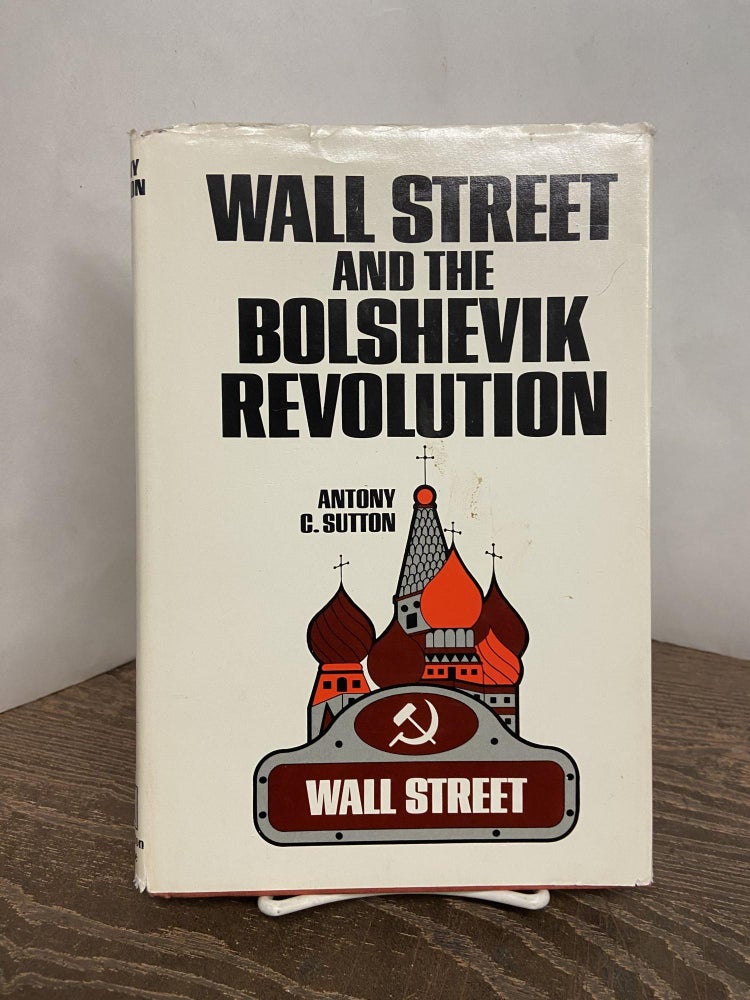 Item #68338 Wall Street and the Bolshevik Revolution. Antony C. Sutton.