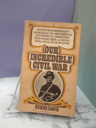 Item #68358 Our Incredible Civil War. Burke Davis