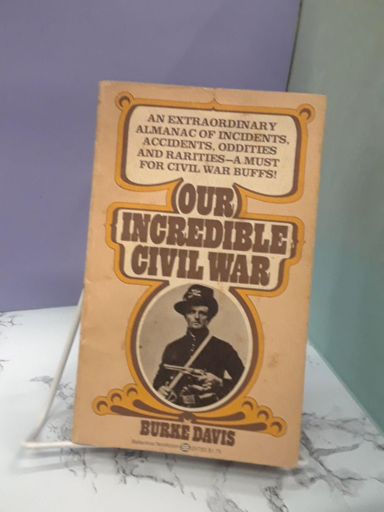 Item #68358 Our Incredible Civil War. Burke Davis.