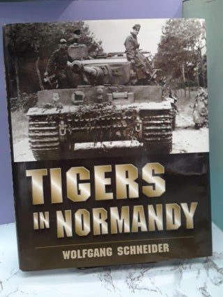 Item #68381 Tigers in Normandy. Wolfgang Schneider