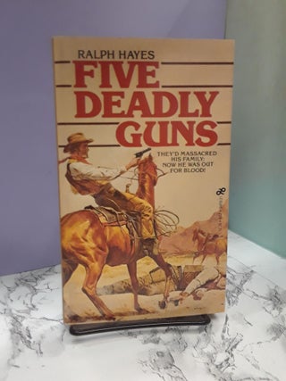 Item #68388 Five Deadly Guns. Ralph Hayes