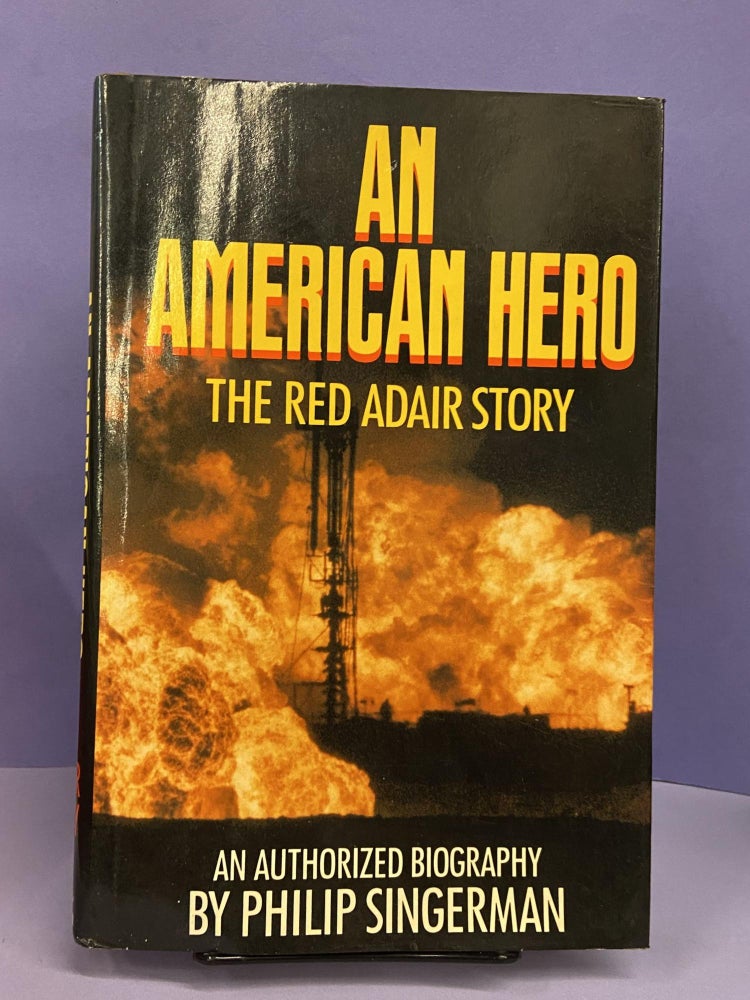 Item #68451 An American Hero: The Red Adair Story. Philip Singerman.
