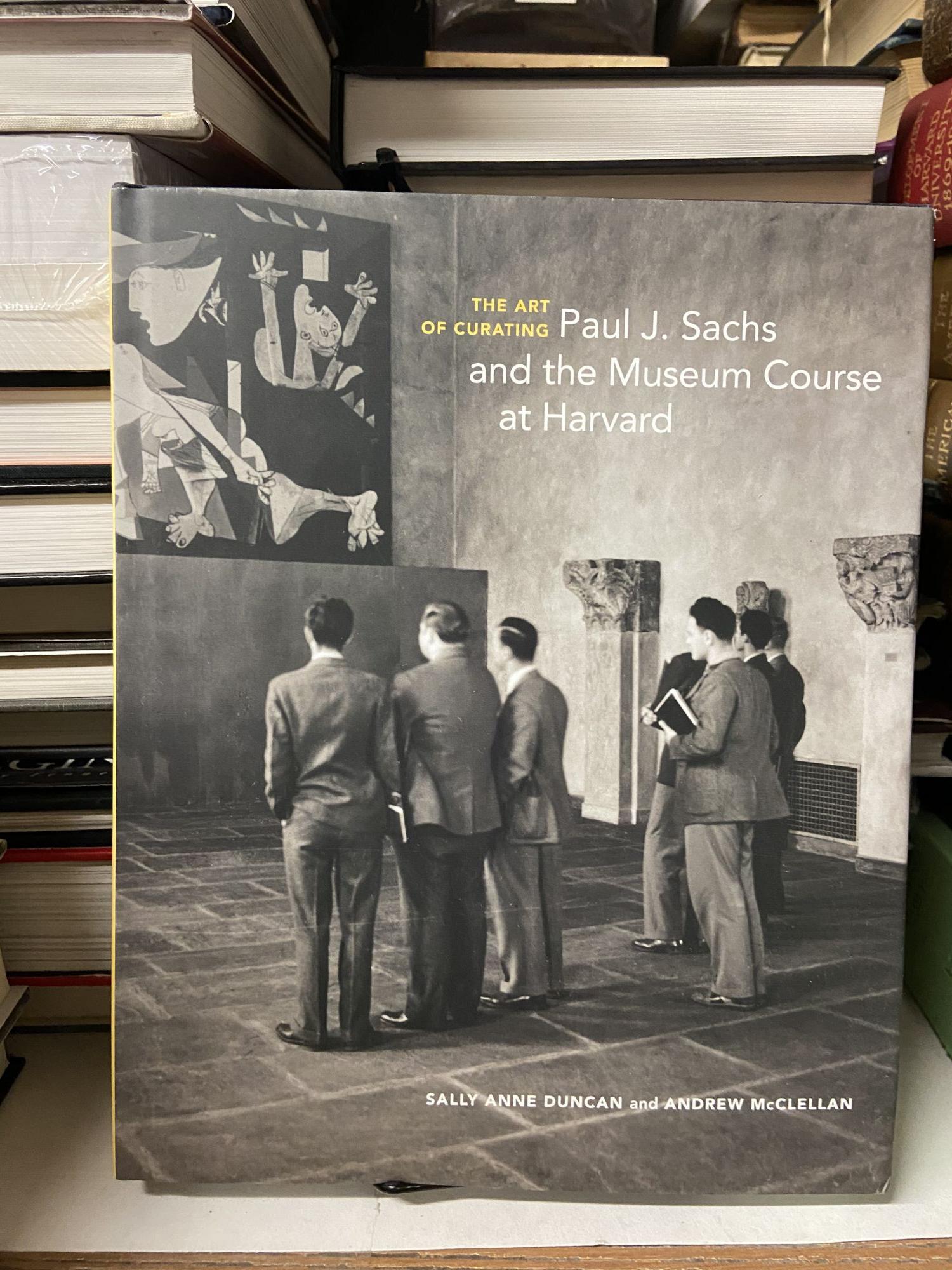 The Art of Curating: Paul J. Sachs and the Museum Course at