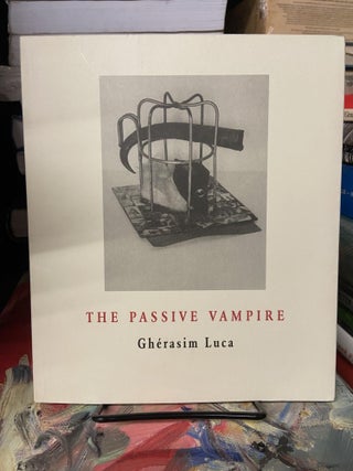Item #68509 The Passive Vampire. Gherasim Luca