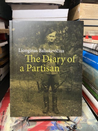 Item #68511 The Diary of a Partisan. Lionginas Baliukevicius
