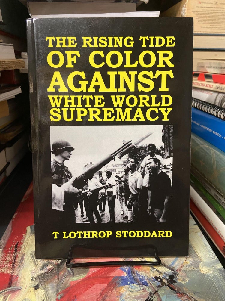 Item #68512 The Rising Tide of Color Against White World Supremacy. T. Lothrop Stoddard.