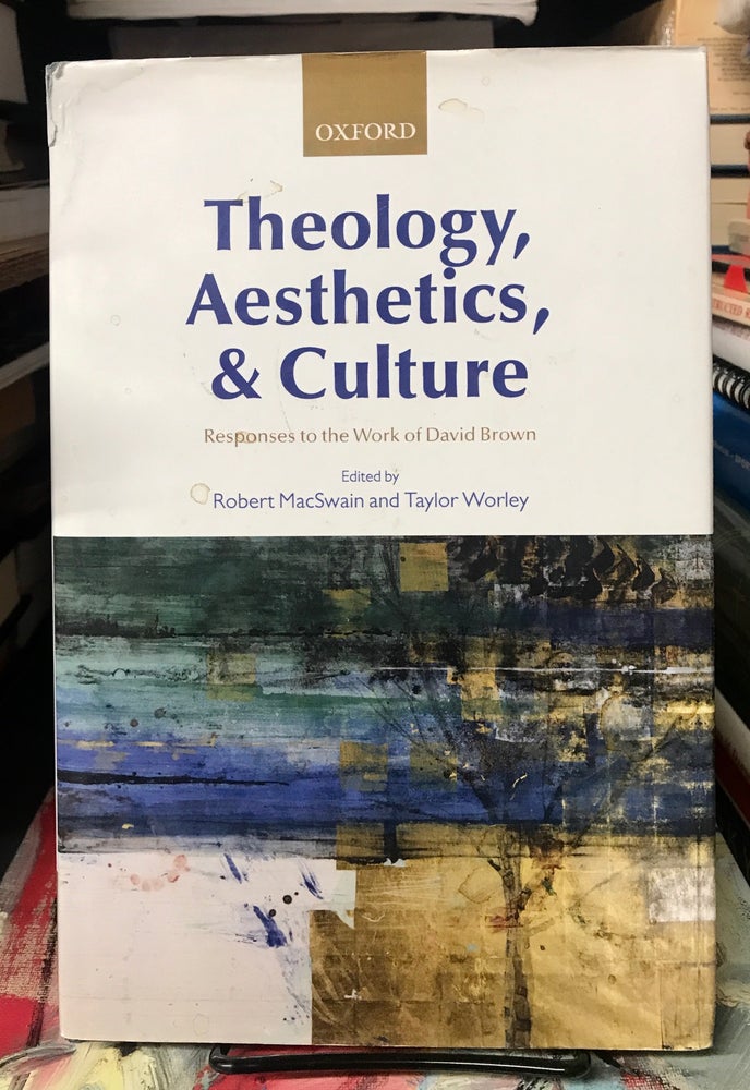 Item #68523 Theology, Aesthetics, & Culture. Robert MacSwain, Taylor Worley.