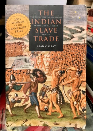 Item #68524 The Indian Slave Trade. Alan Gallay